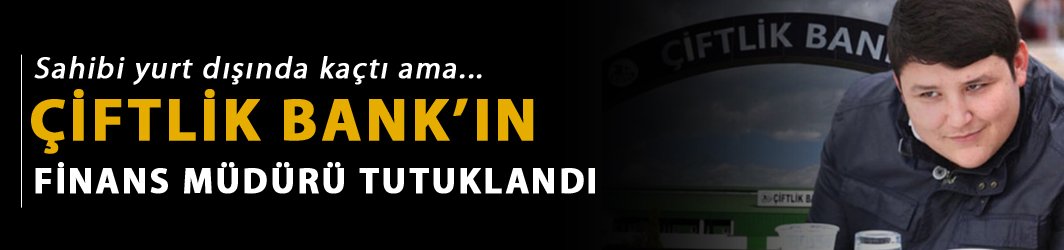 Çiftlik Bank'ın finans Müdürü tutuklandı