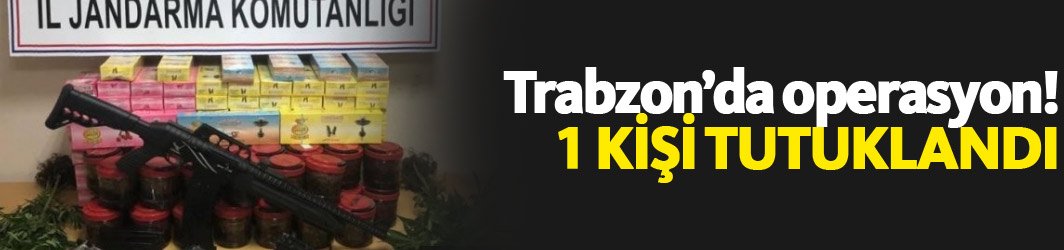 Trabzon'da uyuşturucu operasyonu: 1 kişi tutuklandı