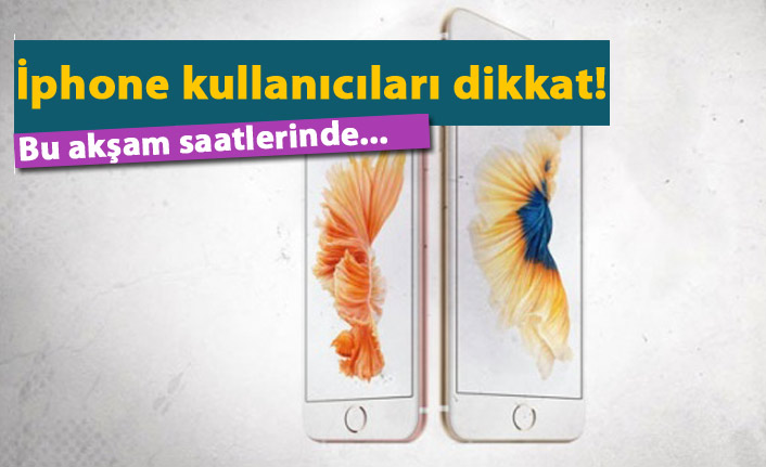 İphone kullanıcıları dikkat!