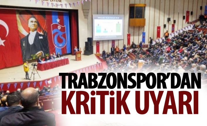 Trabzonspor'dan kritik uyarı