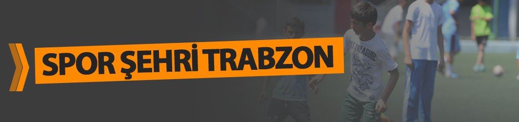 Spor şehri Trabzon!