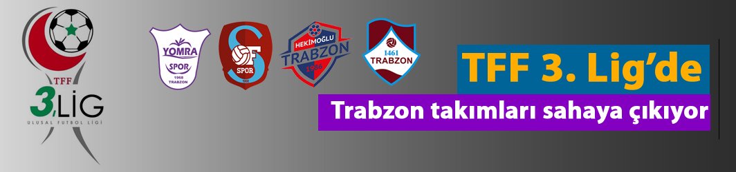 TFF3. Lig'de Trabzon takımları sahaya çıkıyor