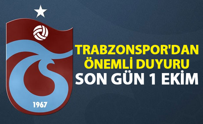 Trabzonspor'dan önemli duyuru - Son gün 1 Ekim