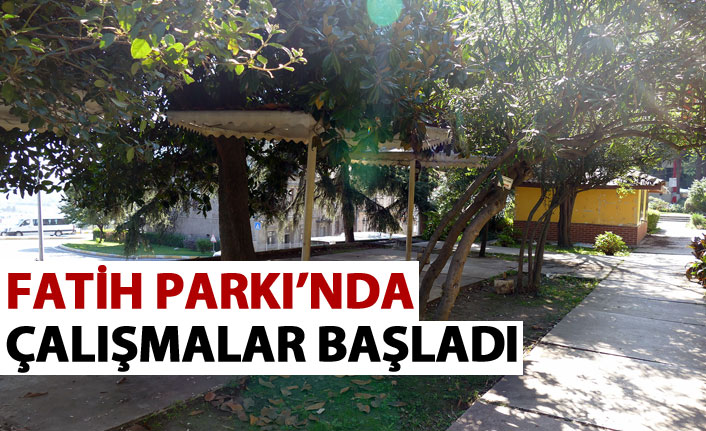 Fatih Parkı’nda çalışmalar başladı