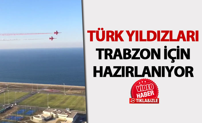 Türk Yıldızları Trabzon için böyle hazırlanıyor