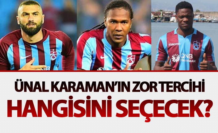 Ünal Karaman'ın zor tercihi - Hangisini seçecek?