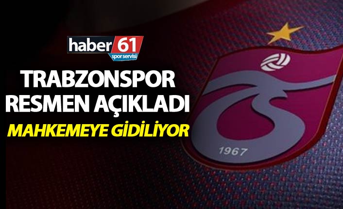 Trabzonspor resmen açıkladı - Mahkemeye gidiliyor