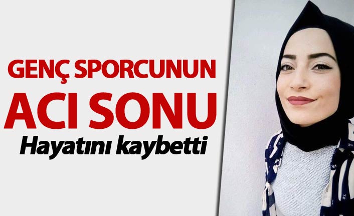 Genç sporcunun acı sonu - Hayatını kaybetti