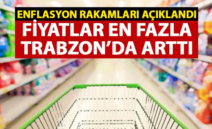 Türkiye'de yıllık bazda fiyatlar en fazla Trabzon'da arttı