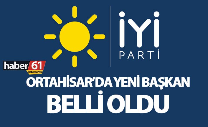 İYİ Parti Ortahisar İlçe Başkanı belli oldu