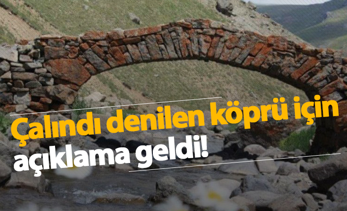 Çalındı denilen köprü için açıklama geldi!