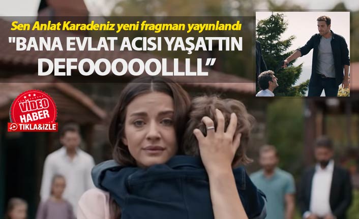 Sen Anlat Karadeniz 25. Bölüm Fragmanı yayınlandı – Defooooolll