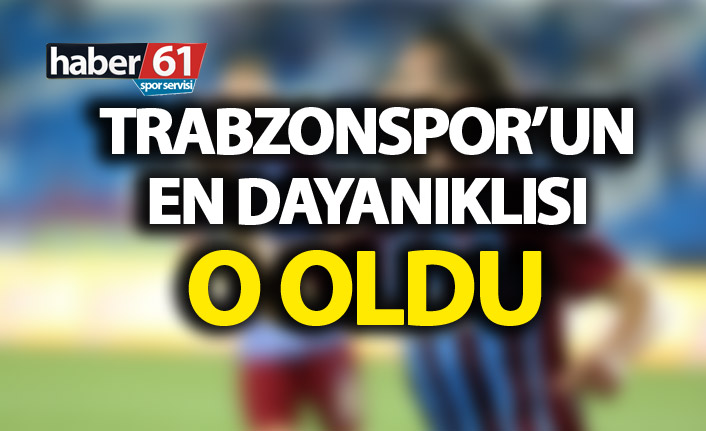 Trabzonspor'un en dayanıklısı o çıktı