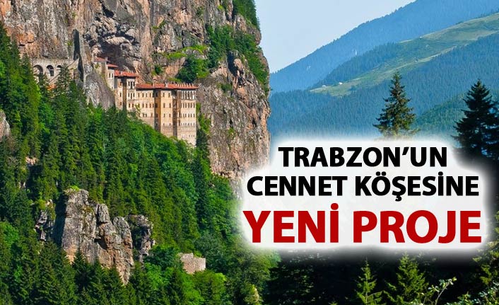 Trabzon'un cennet köşesi Altındere Vadisi'ne yeni proje