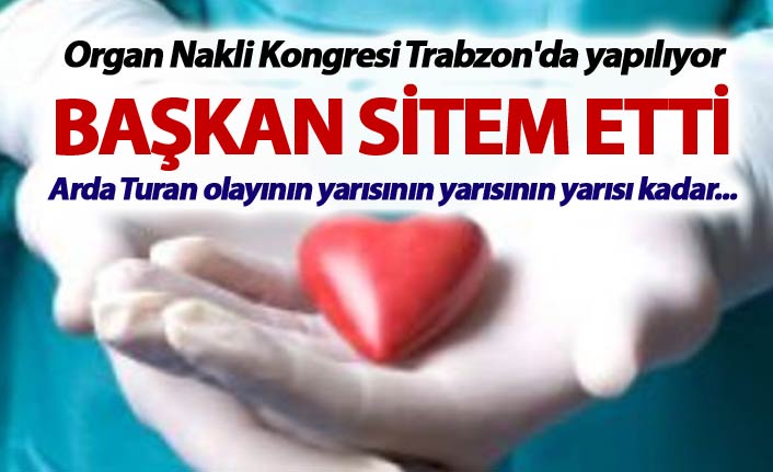 Organ Nakli Kongresi Trabzon'da yapıldı