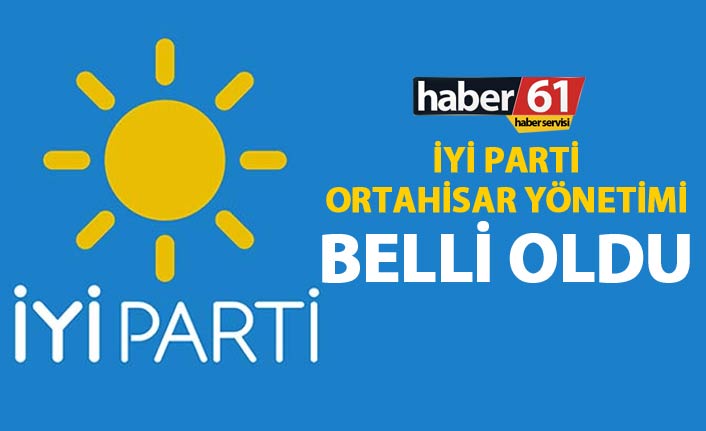 İYİ Parti Ortahisar Yönetimi belli oldu