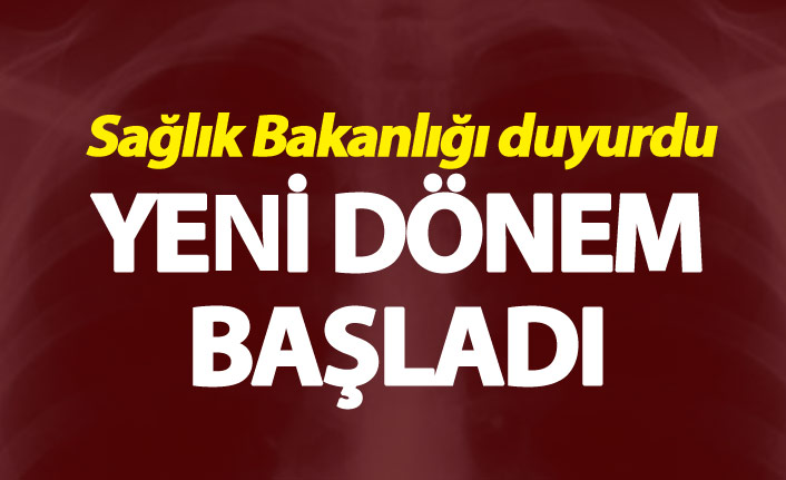 Sağlık Bakanlığı duyurdu - Yeni dönem başladı