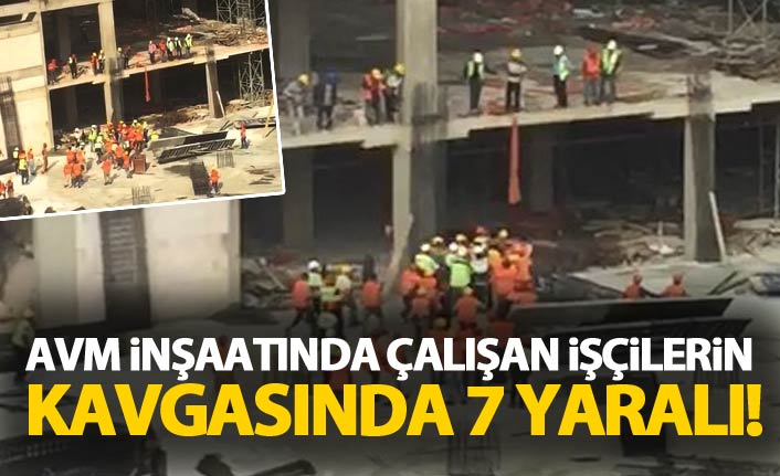 AVM inşaatında çalışan işçiler kavga etti