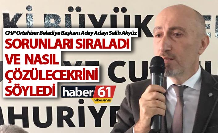 Salih Akyüz sorunları bir bir sıraladı