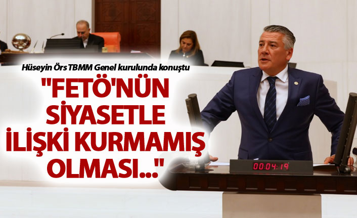 Hüseyin Örs: "FETÖ'nün siyasetle ilişki kurmamış olması..."