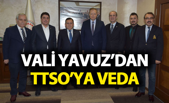 Vali Yavuz'dan TTSO'ya veda