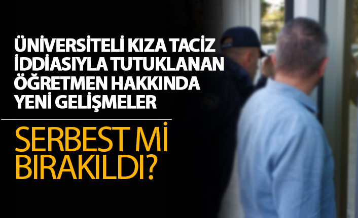 Samsun'da üniversiteli kıza taciz iddiasıyla tutuklanan öğretmen hakkında yeni gelişmeler