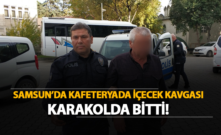 Samsun'da kafeteryada içecek kavgası karakolda bitti!