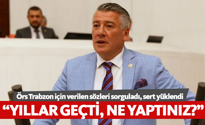 Örs sert yüklendi: Ne yaptınız?