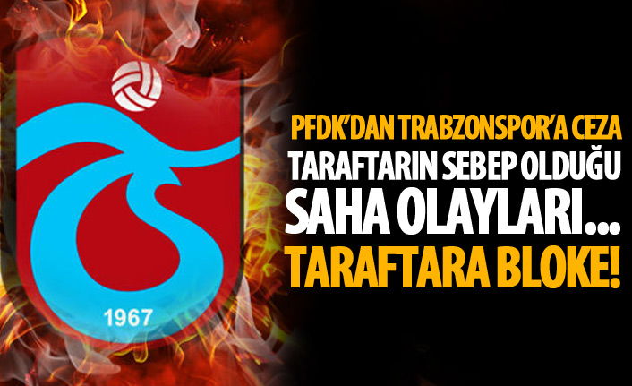 PFDK'dan Trabzonspor'a ceza! Taraftarlara bloke...