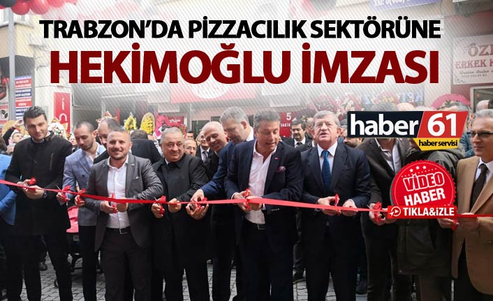 Trabzon’da pizzacılık sektörüne Hekimoğlu imzası