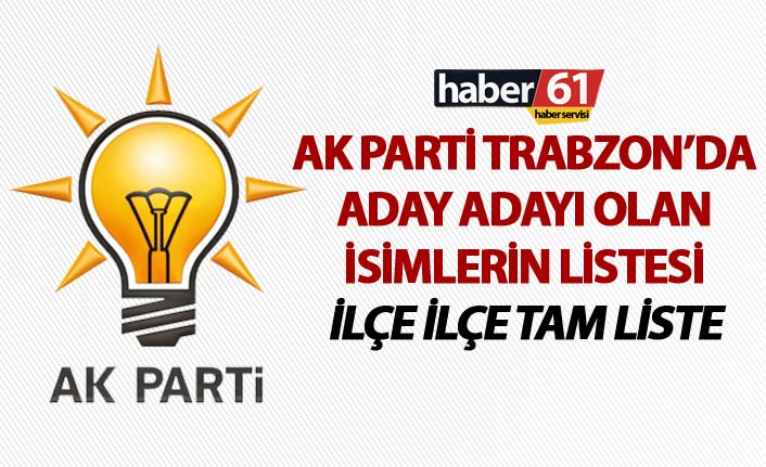 AK Parti Trabzon aday adayları listesi