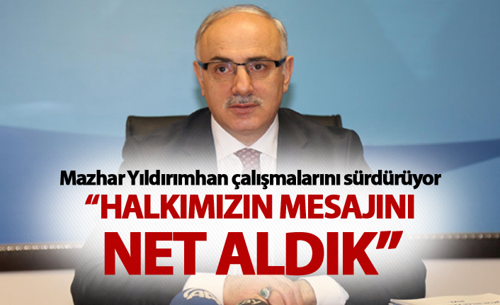 Mazhar Yıldırımhan: "Halkımızın mesajını net aldık"