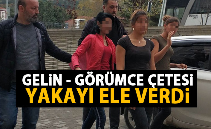 Gelin görümce çetesi yakayı ele verdi