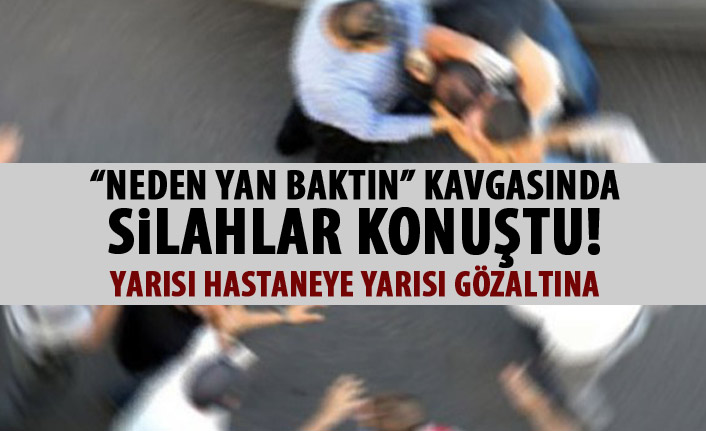 "Niye yan baktın" kavgasında silahlar çekildi Yaralılar var!