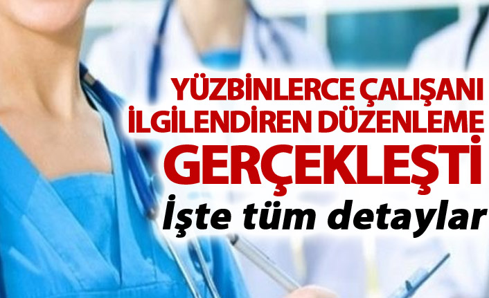 Sağlık Çalışanlarını için düzenleme yapıldı - İşte detaylar...