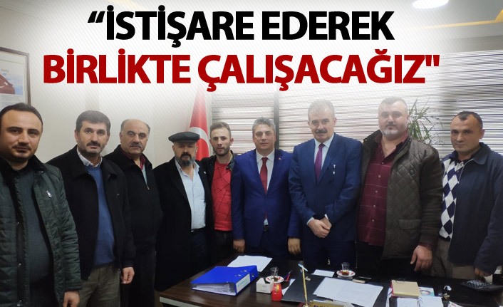 “İstişare ederek birlikte çalışacağız"