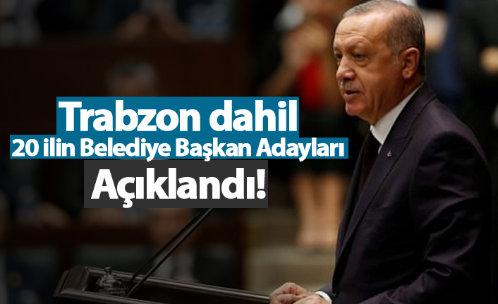 Erdoğan AK Parti Belediye Başkan Adaylarını açıkladı