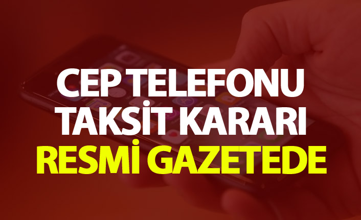 Cep Telefonu taksit kararı resmi gazetede