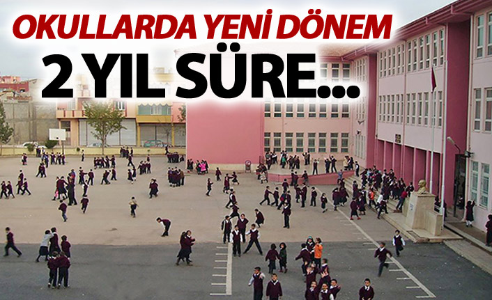 Okullarda yeni dönem - 2 yıl süre...