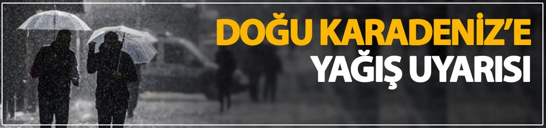 Doğu Karadeniz'e yağış uyarısı! Trabzon dahil 4 il... - 30 Kasım 2018