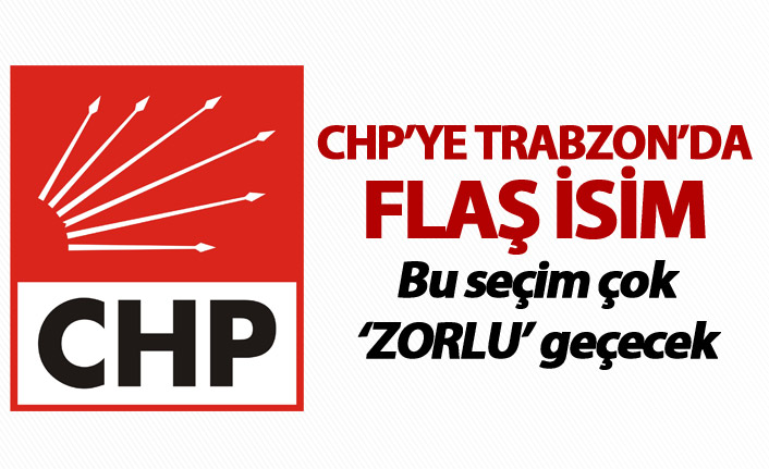 CHP’ye Trabzon'da flaş isim