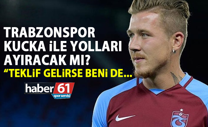 Trabzonspor Kucka ile yolları ayıracak mı?