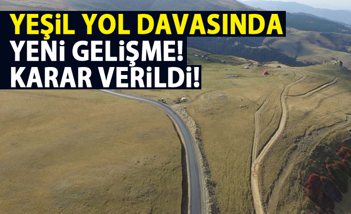 Yeşil yol iptal davasında karar verildi!