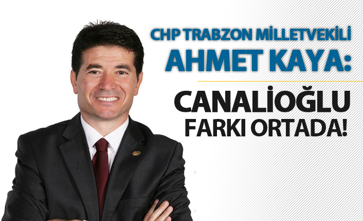 Kaya: 'Canalioğlu farkı ortada'