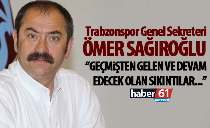 Ömer Sağıroğlu: Geçmişte gelen ve devam edecek olan...