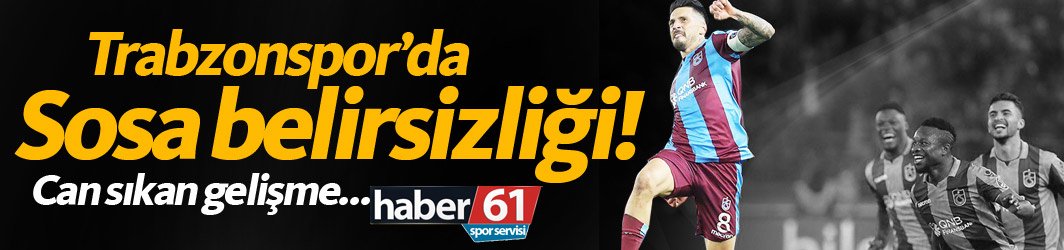 Trabzonspor'da Sosa belirsizliği