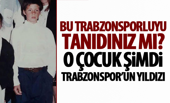 Bu Trabzonsporluyu tanıdınız mı?