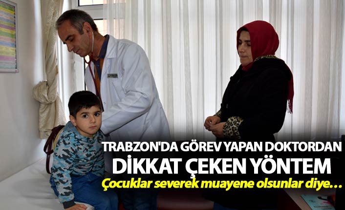 Trabzon'da görev yapan doktordan dikkat çeken yöntem