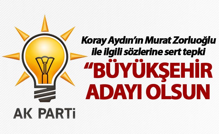 AK Parti'den Koray Aydın'a sert cevap