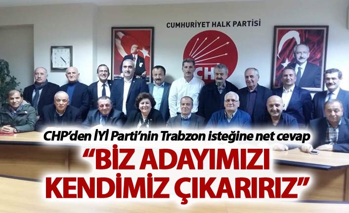 CHP’den İYİ Parti’nin Trabzon isteğine net cevap